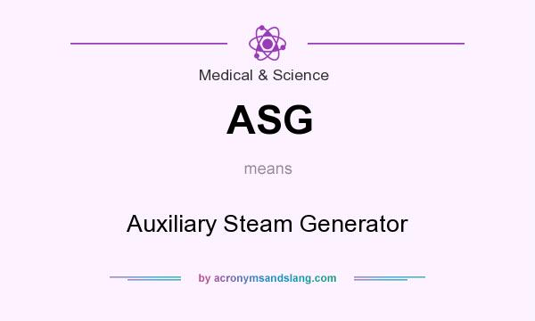 What does ASG mean? It stands for Auxiliary Steam Generator