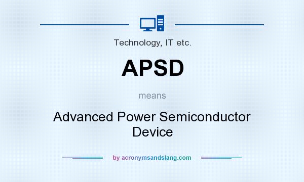 What does APSD mean? It stands for Advanced Power Semiconductor Device
