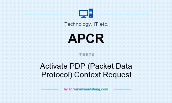 What does APCR mean? It stands for Activate PDP (Packet Data Protocol) Context Request