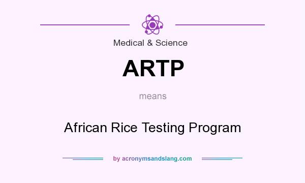What does ARTP mean? It stands for African Rice Testing Program