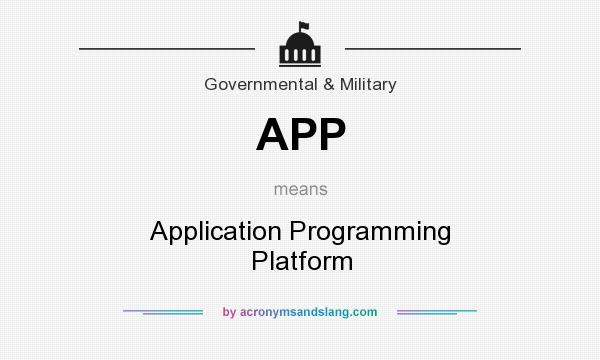 What does APP mean? It stands for Application Programming Platform