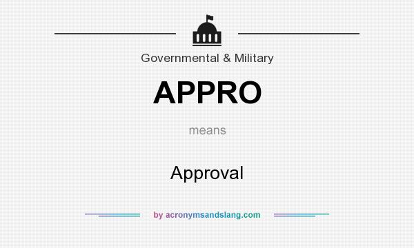 What does APPRO mean? It stands for Approval