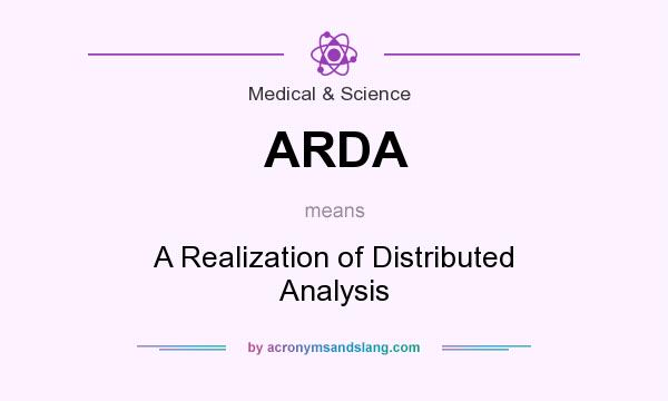 What does ARDA mean? It stands for A Realization of Distributed Analysis