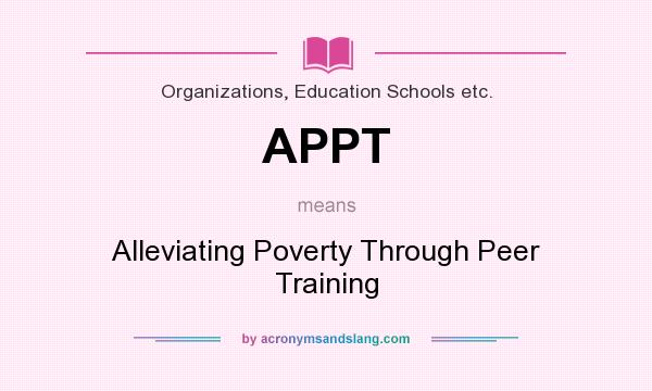 What does APPT mean? It stands for Alleviating Poverty Through Peer Training