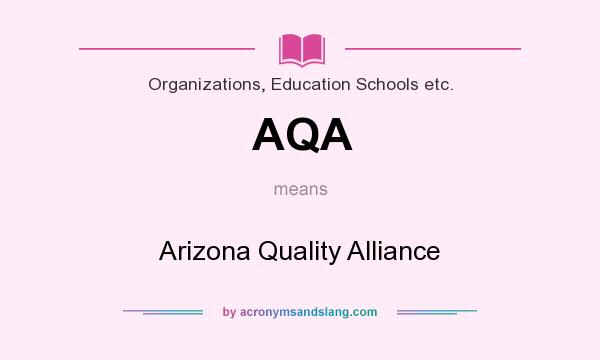 What does AQA mean? It stands for Arizona Quality Alliance