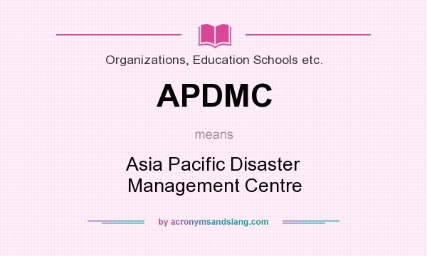 What does APDMC mean? It stands for Asia Pacific Disaster Management Centre