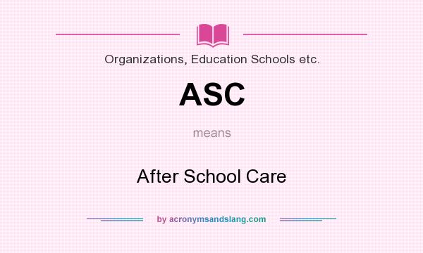 What does ASC mean? It stands for After School Care