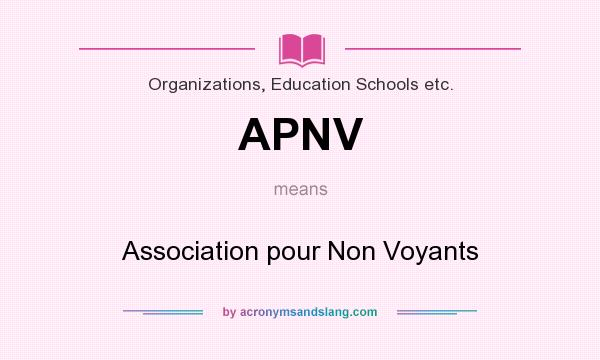 What does APNV mean? It stands for Association pour Non Voyants