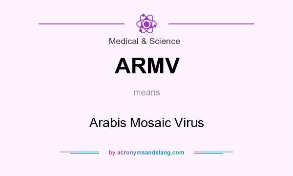 What does ARMV mean? It stands for Arabis Mosaic Virus