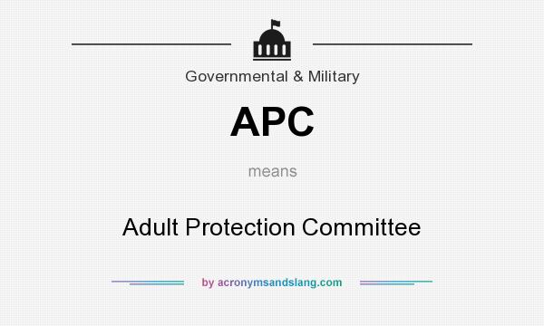What does APC mean? It stands for Adult Protection Committee