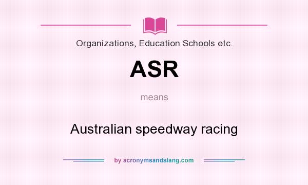 What does ASR mean? It stands for Australian speedway racing