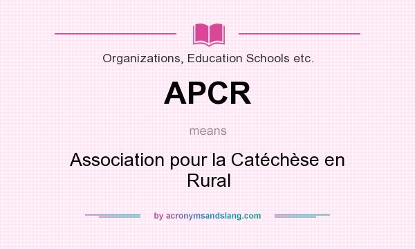 What does APCR mean? It stands for Association pour la Catéchèse en Rural