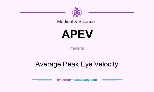 What does APEV mean? It stands for Average Peak Eye Velocity