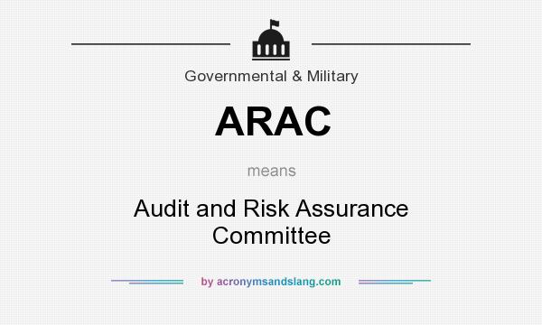 What does ARAC mean? It stands for Audit and Risk Assurance Committee