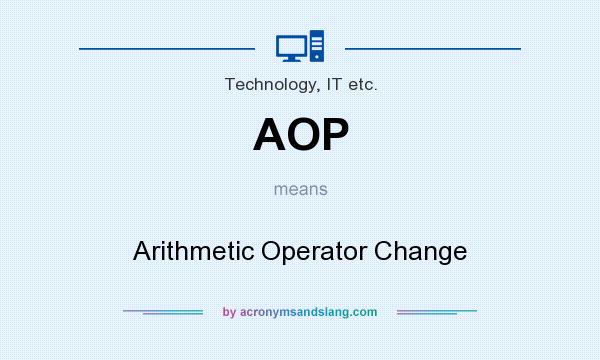 What does AOP mean? It stands for Arithmetic Operator Change