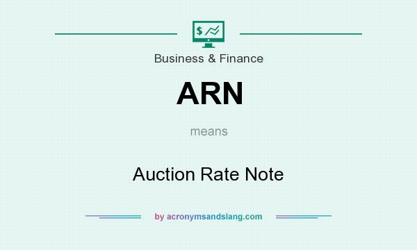 What does ARN mean? It stands for Auction Rate Note