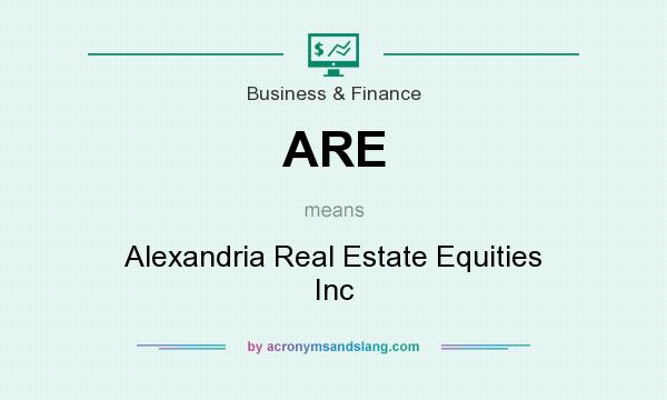 What does ARE mean? It stands for Alexandria Real Estate Equities Inc