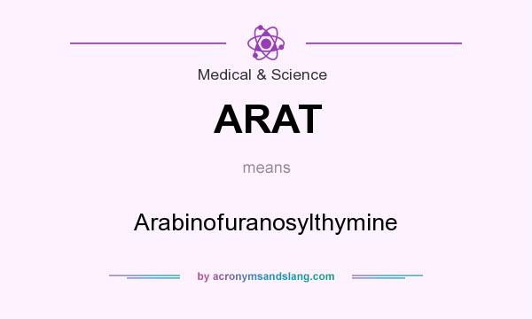 What does ARAT mean? It stands for Arabinofuranosylthymine