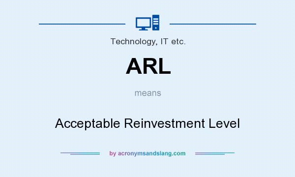 What does ARL mean? It stands for Acceptable Reinvestment Level