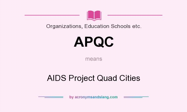 What does APQC mean? It stands for AIDS Project Quad Cities