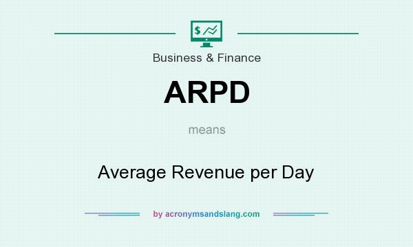 What does ARPD mean? It stands for Average Revenue per Day