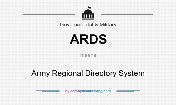 What does ARDS mean? It stands for Army Regional Directory System
