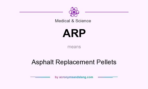 What does ARP mean? It stands for Asphalt Replacement Pellets