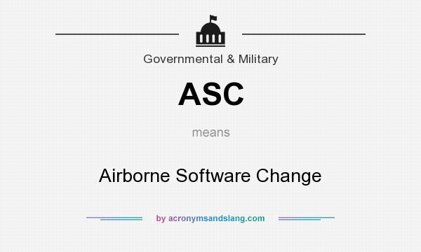 What does ASC mean? It stands for Airborne Software Change