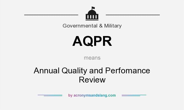 What does AQPR mean? It stands for Annual Quality and Perfomance Review