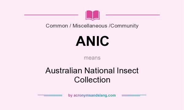 What does ANIC mean? It stands for Australian National Insect Collection