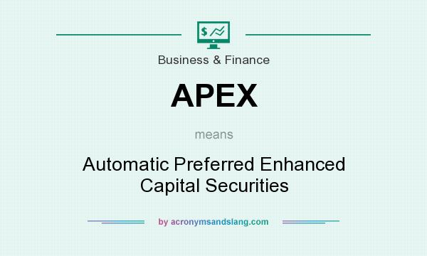 What does APEX mean? It stands for Automatic Preferred Enhanced Capital Securities