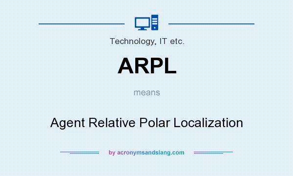 What does ARPL mean? It stands for Agent Relative Polar Localization