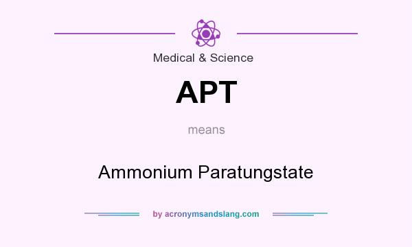 What does APT mean? It stands for Ammonium Paratungstate
