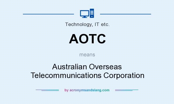 What does AOTC mean? It stands for Australian Overseas Telecommunications Corporation