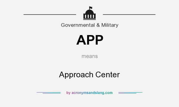 What does APP mean? It stands for Approach Center