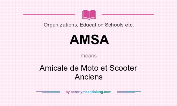 What does AMSA mean? It stands for Amicale de Moto et Scooter Anciens