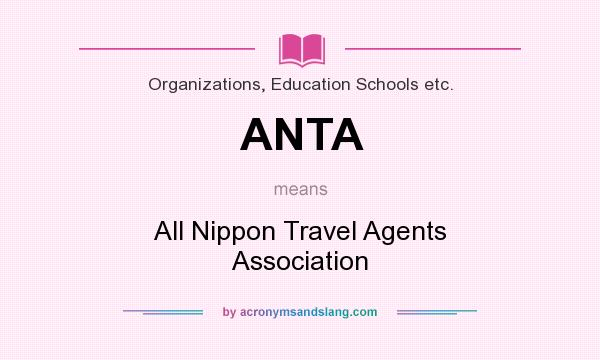 What does ANTA mean? It stands for All Nippon Travel Agents Association