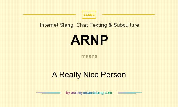 What does ARNP mean? It stands for A Really Nice Person