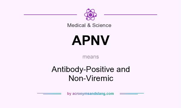 What does APNV mean? It stands for Antibody-Positive and Non-Viremic