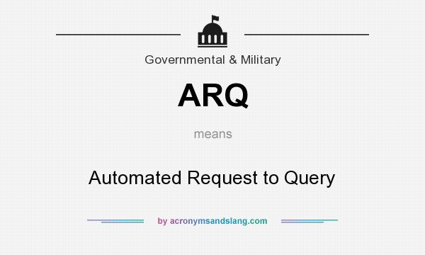 What does ARQ mean? It stands for Automated Request to Query