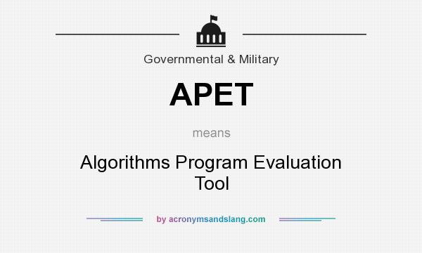 What does APET mean? It stands for Algorithms Program Evaluation Tool