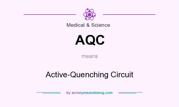 What does AQC mean? It stands for Active-Quenching Circuit