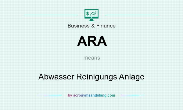 What does ARA mean? It stands for Abwasser Reinigungs Anlage