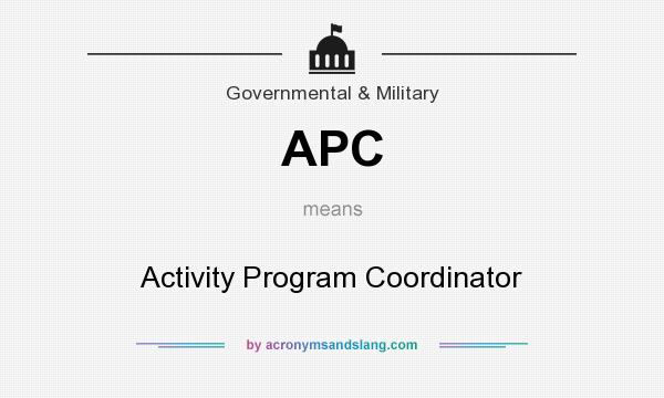 What does APC mean? It stands for Activity Program Coordinator