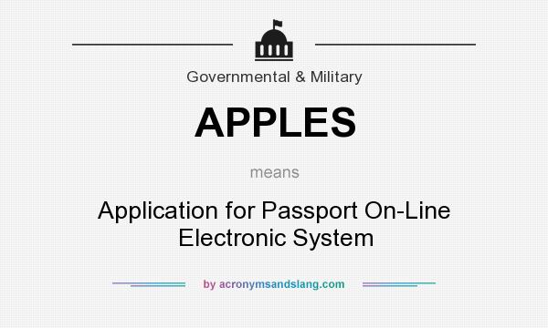 What does APPLES mean? It stands for Application for Passport On-Line Electronic System