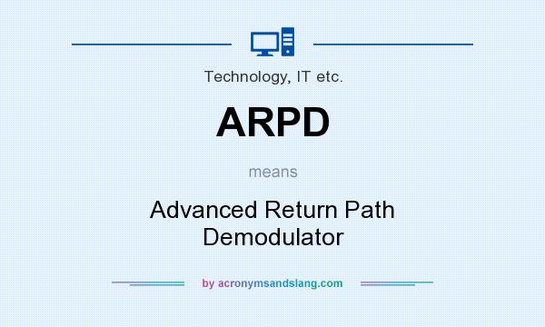 What does ARPD mean? It stands for Advanced Return Path Demodulator