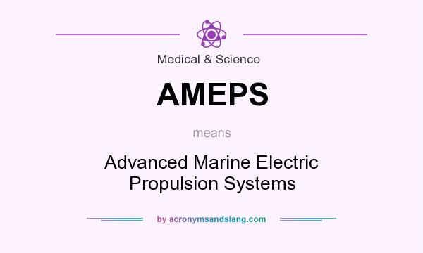 What does AMEPS mean? It stands for Advanced Marine Electric Propulsion Systems