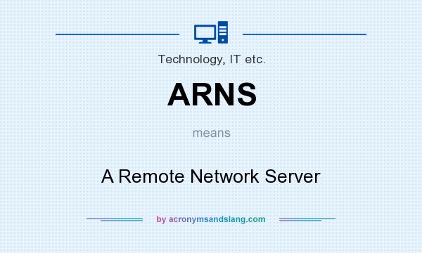 What does ARNS mean? It stands for A Remote Network Server