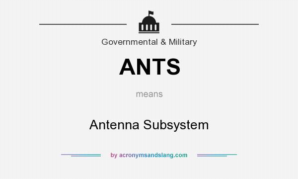 What does ANTS mean? It stands for Antenna Subsystem