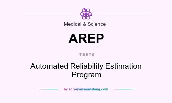 What does AREP mean? It stands for Automated Reliability Estimation Program